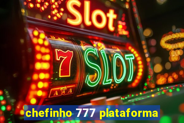 chefinho 777 plataforma